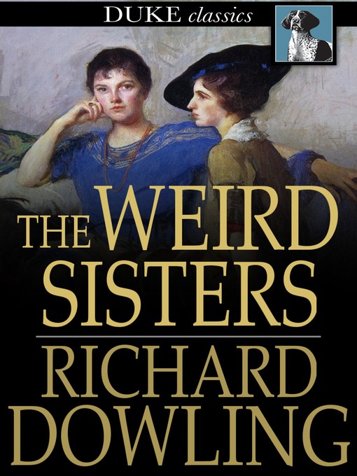 Title details for The Weird Sisters by Richard Dowling - Available